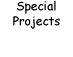 Special Projects